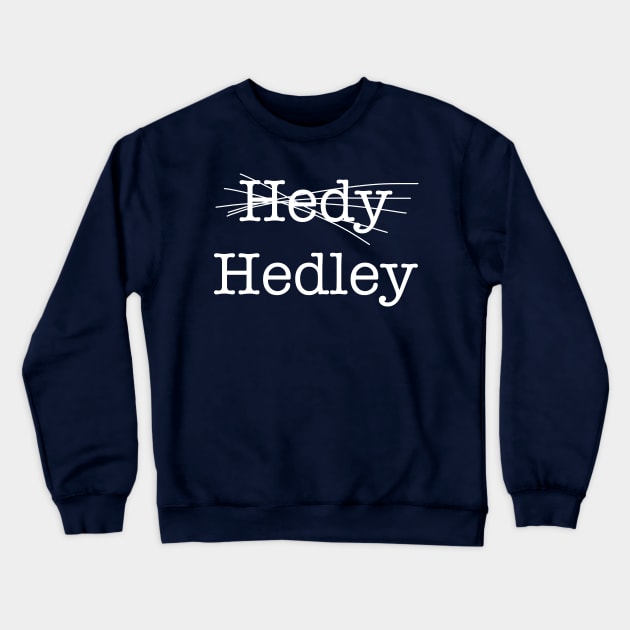 Hedy/Hedley Crewneck Sweatshirt by MovieFunTime